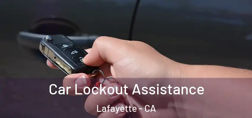  Car Lockout Assistance Lafayette - CA