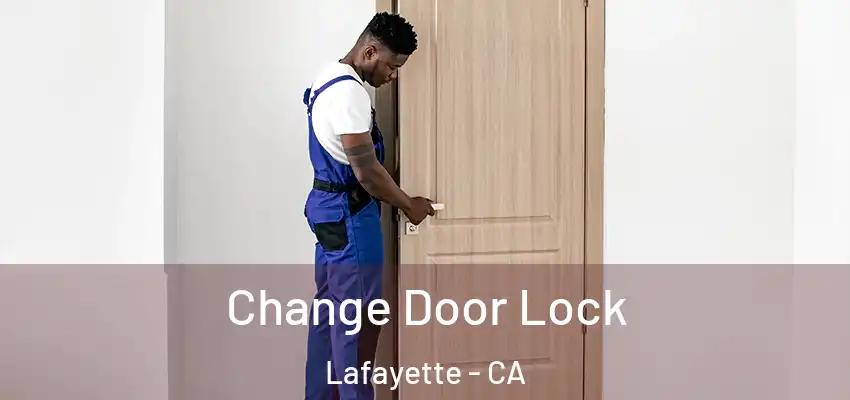  Change Door Lock Lafayette - CA