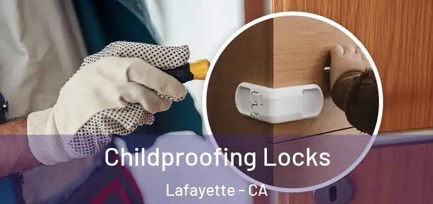  Childproofing Locks Lafayette - CA