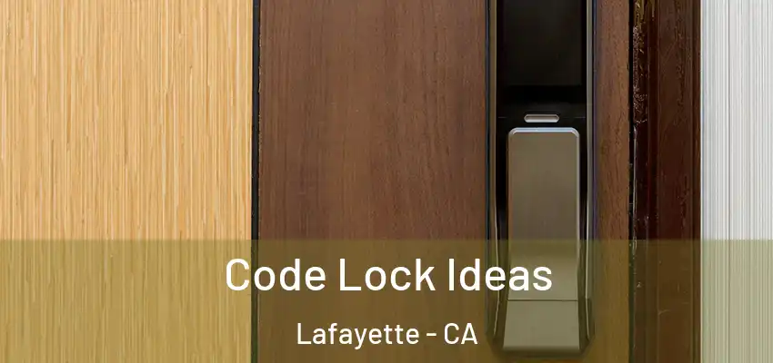  Code Lock Ideas Lafayette - CA