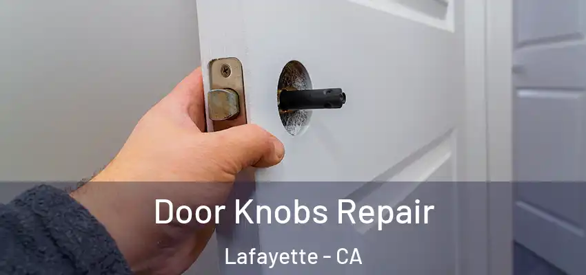  Door Knobs Repair Lafayette - CA