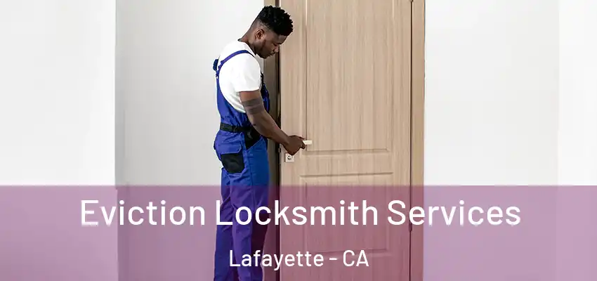  Eviction Locksmith Services Lafayette - CA
