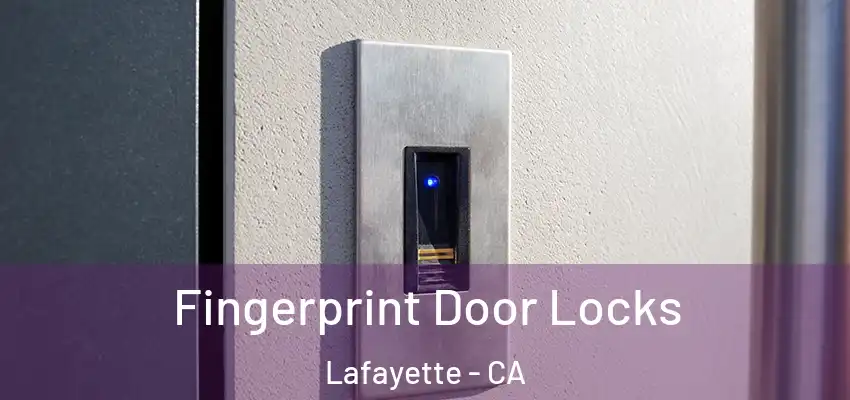  Fingerprint Door Locks Lafayette - CA