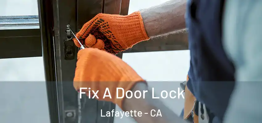  Fix A Door Lock Lafayette - CA