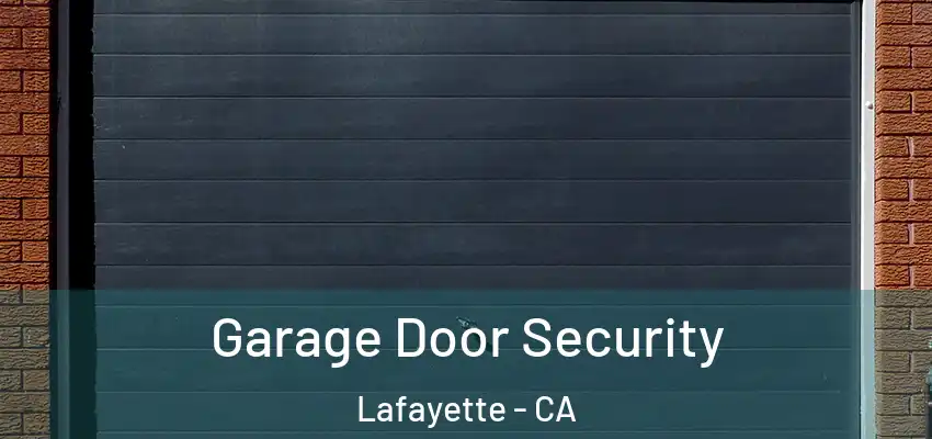  Garage Door Security Lafayette - CA