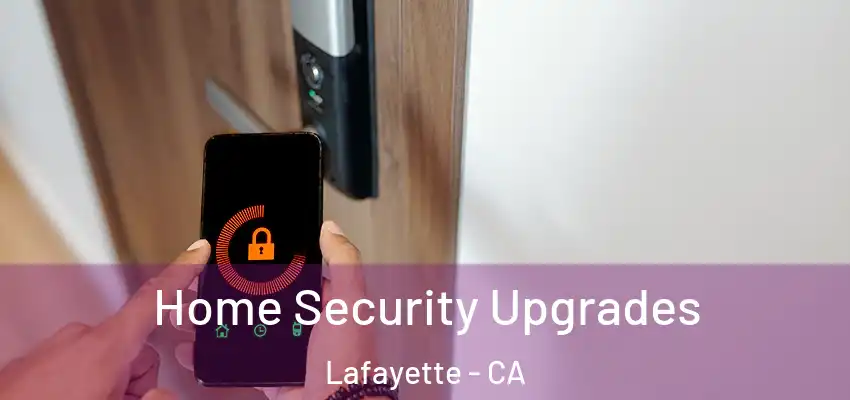  Home Security Upgrades Lafayette - CA