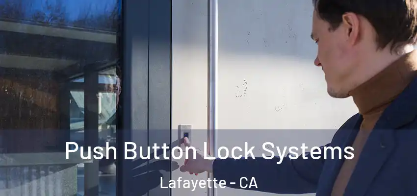  Push Button Lock Systems Lafayette - CA