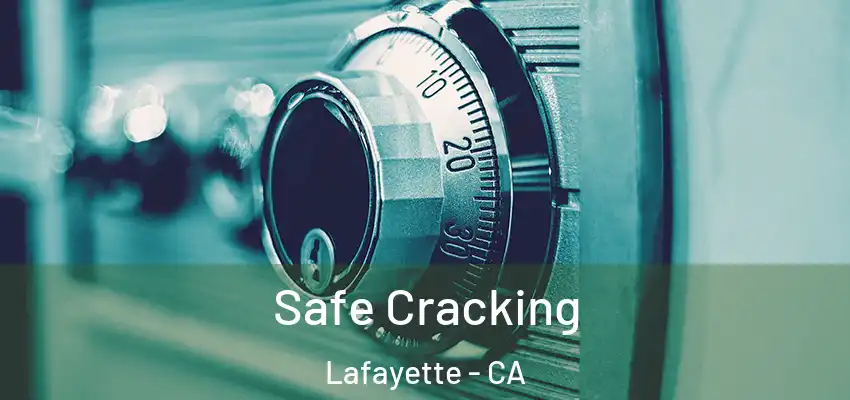  Safe Cracking Lafayette - CA